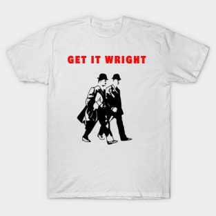 GET IT WRIGHT T-Shirt